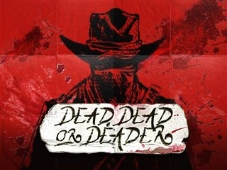 Dead, Dead, Or Deader